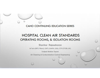 Hospital Clean Air Standards -Operating Rooms & Isolation Rooms (Mr. Shankar Rajasekaran)