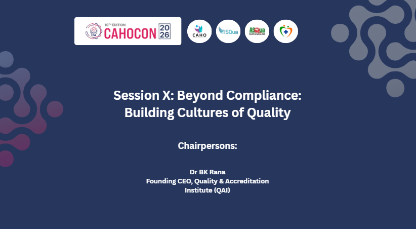 CAHOCON 2026-Beyond Compliance: Building Cultures of Quality:-Dr BK Rana