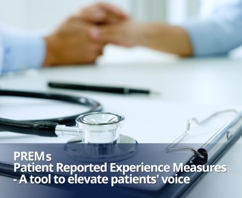 PREMs- Patient Reported Experience Measures- A tool Elevate Patient's Voice- Dr. Rahul Deshmukh