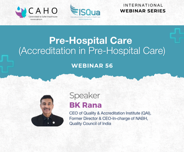 CAHO - ISQua International Webinar Series 56: Pre-Hospital Care (Accreditation in Pre-Hospital Care)
