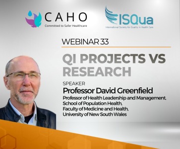CAHO-ISQua International Webinar Series 33 :  QI Projects vs Research - Professor David Greenfield , Dr Kathy Eljiz