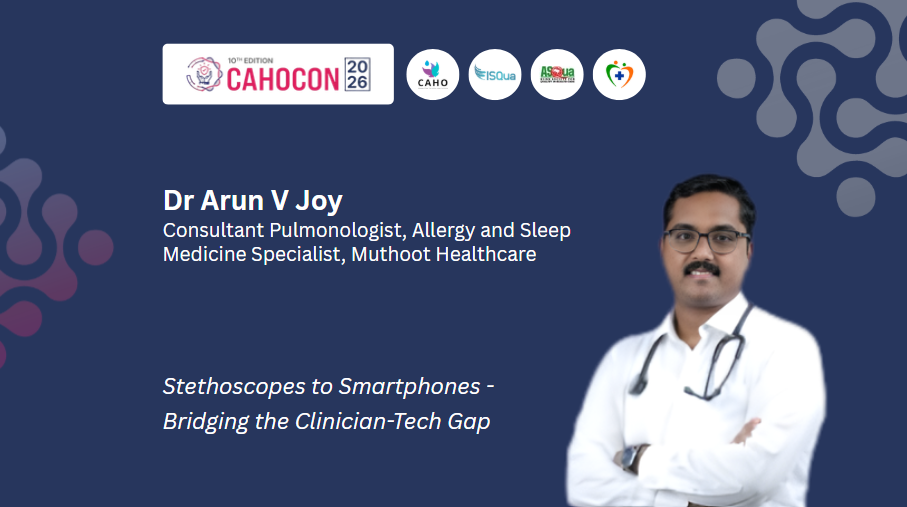 CAHOCON 2026-Intelligent Healthcare Systems-Stethoscopes to Smartphones - Bridging the Clinician-Tech Gap-Dr Arun V Joy