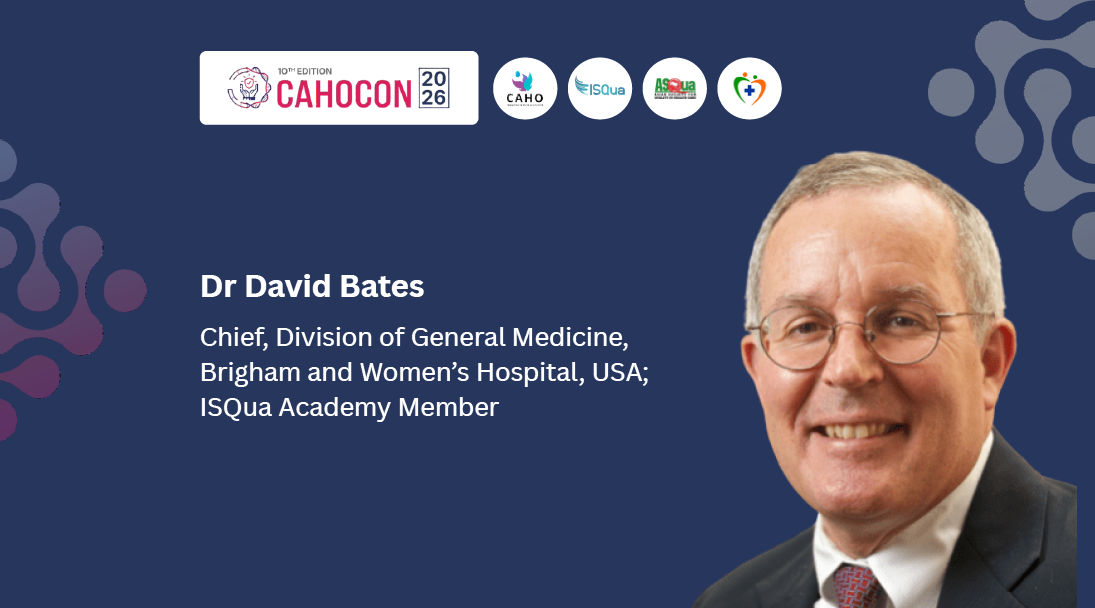 CAHOCON2026-Dialogue with ISQua: Global Perspectives on Quality, Safety, and Trust in Healthcare-Dr David Bates