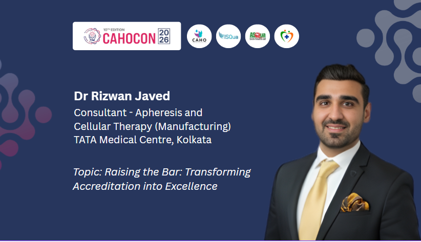CAHOCON 2026- Beyond Compliance: Building Cultures of Quality-FACT Accreditation in India: Challenges, Opportunities, and Global Alignment 5:20 pm – 5:30 pm Speaker::Dr Rizwan Javed