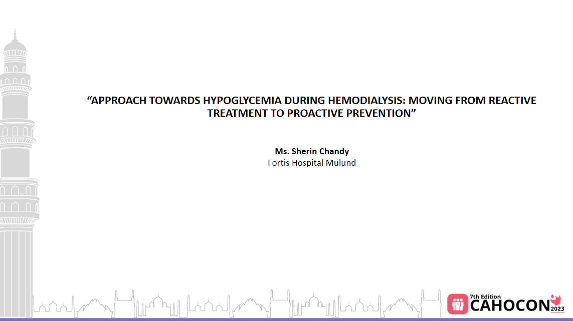 Approach Towards Hypoglycemia During Hemodialysis: Moving From Reactive Treatment to Proactive Prevention - Ms. Sherin Chandy