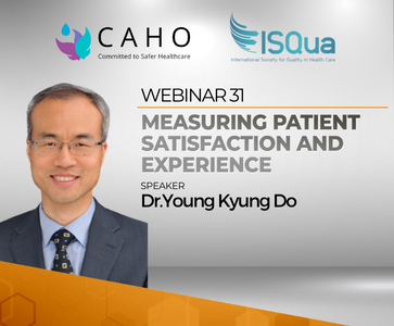 CAHO - ISQua Webinar 31 : Measuring Patient Satisfaction and Experience - Dr Young Kyung Do