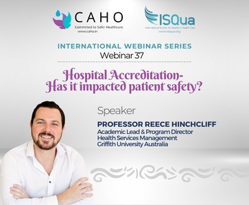 CAHO - ISQua Webinar series 37: Hospital Accreditation-Has it impacted Patient Safety?-Prof. Reece Hinchcliff