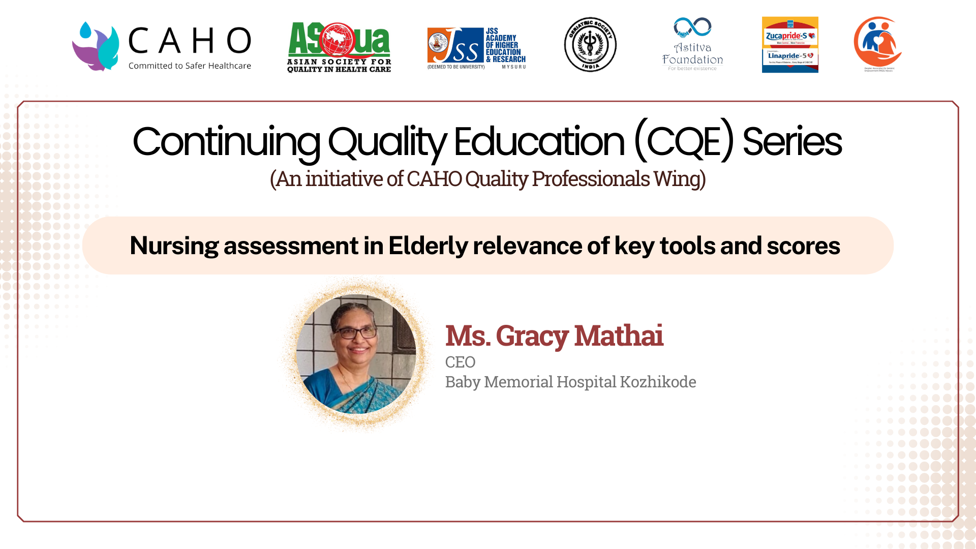 CQE 21: Nursing Assessment in Elderly Relevance of Key Tools and Scores - Ms. Gracy Mathai