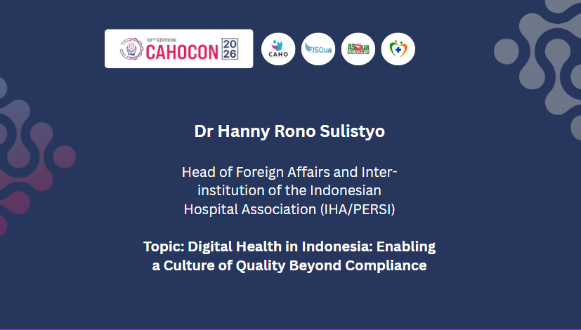 CAHOCON 2026-Beyond Compliance: Building Cultures of Quality :-Digital Health in Indonesia: Enabling a Culture of Quality Beyond Compliance-Dr H. Hanny Rono Sulistyo