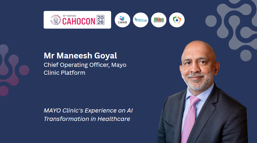 CAHOCON 2026-Health Tech & Innovation-MAYO Clinic's Experience on AI Transformation in Healthcare 11:40 am – 12:30 pm Session:-Mr Maneesh Goyal